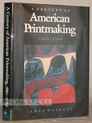 Order Nr. 25069 AMERICAN PRINTMAKING, A CENTURY OF AMERICAN PRINTMAKING 1880-1980. James Watrous