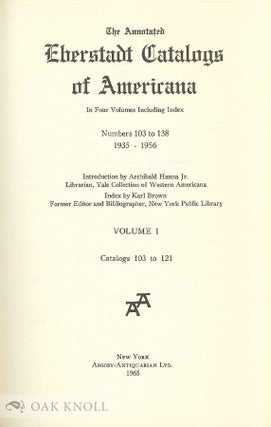 ANNOTATED EBERSTADT CATALOGS OF AMERICANA. IN FOUR VOLUMES INCLUDING INDEX. NUMBERS 103 TO 138, 1935-1956.
