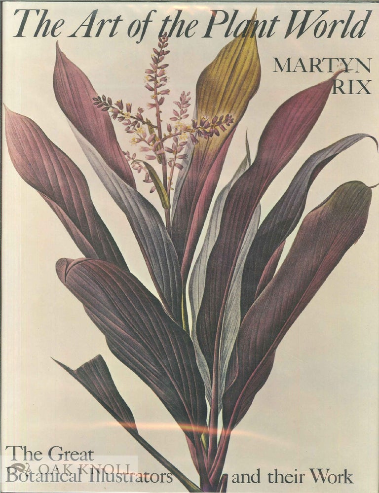 THE ART OF THE PLANT WORLD, THE GREAT BOTANICAL ILLUSTRATORS AND THEIR ...