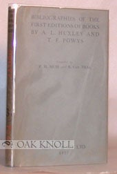 Order Nr. 25488 BIBLIOGRAPHIES OF THE FIRST EDITIONS OF BOOKS BY ALDOUS HUXLEY AND BY T.F. POWYS. Percy H. Muir, B. Van Thal.