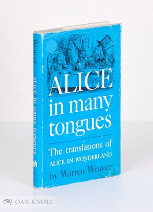 Order Nr. 25690 ALICE IN MANY TONGUES, THE TRANSLATIONS OF ALICE IN WONDERLAND. Warren Weaver