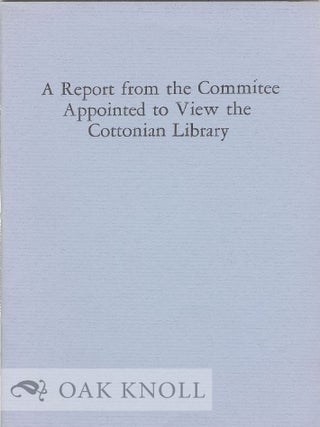 Order Nr. 25789 APPENDIX TO A REPORT FROM THE COMMITTEE APPOINTED TO VIEW THE COTTONIAN LIBRARY