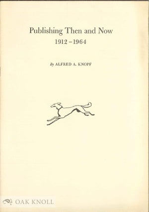Order Nr. 25794 PUBLISHING THEN AND NOW, 1912-1964. Alfred A. Knopf