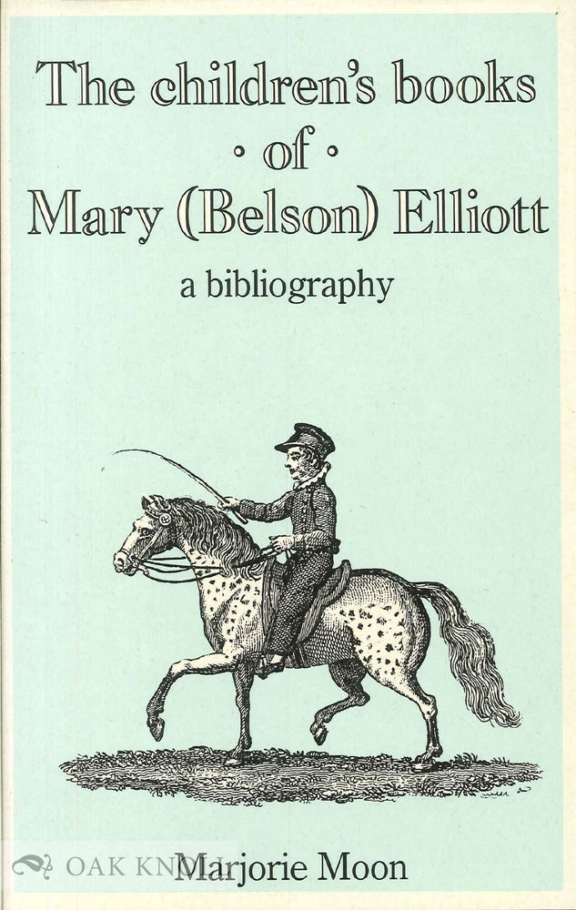 Order Nr. 26560 CHILDREN'S BOOKS OF MARY (BELSON) ELLIOTT BLENDING SOUND CHRISTIAN PRINCIPLES WITH CHEERFUL CULTIVATION. Marjorie Moon.