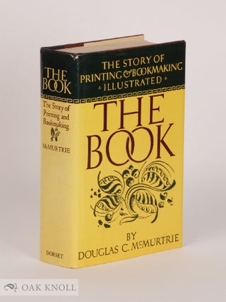 Order Nr. 26663 THE BOOK, THE STORY OF PRINTING & BOOKMAKING. Douglas C. McMurtrie