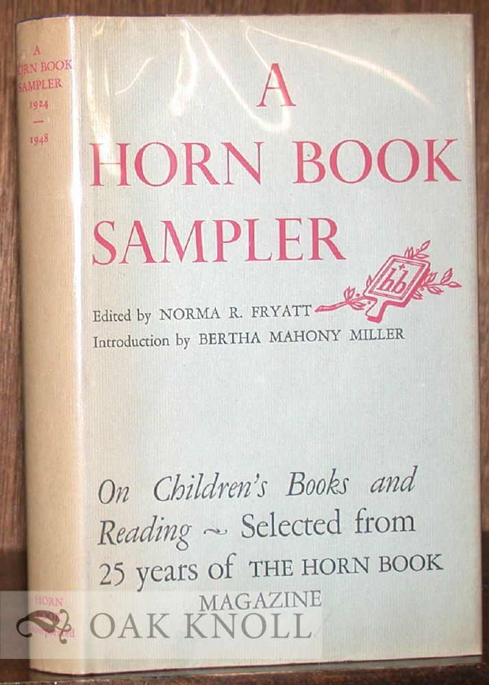 Order Nr. 26694 A HORN BOOK SAMPLER ON CHILDREN'S BOOKS AND READING SELECTED FROM TWENTY-FIVE YEARS OF THE HORN BOOK MAGAZINE 1924-1948. Norma R. Fryatt.