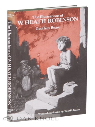 Order Nr. 27569 ILLUSTRATIONS OF W. HEATH ROBINSON, A COMMENTARY AND BIBLIOGRAPHY. Geoffrey C. Beare