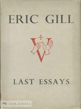 Order Nr. 27897 LAST ESSAYS BY ERIC GILL. Eric Gill