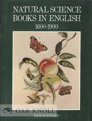 NATURAL SCIENCE BOOKS IN ENGLISH, 1600-1900. David M. Knight.