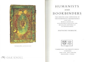 HUMANISTS AND BOOKBINDERS, THE ORIGINS AND DIFFUSION OF THE HUMANISTIC BOOKBINDING 1459-1559 WITH A CENSUS OF HISTORIATED PLAQUETTE AND MEDALLION BINDINGS OF THE RENAISSANCE.