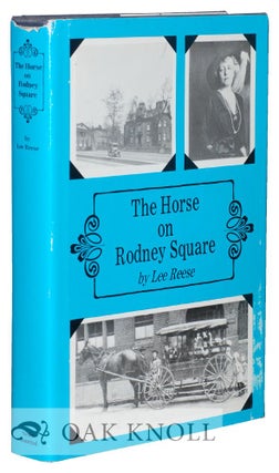 THE HORSE ON RODNEY SQUARE. Lee Reese.
