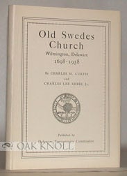 Order Nr. 28284 OLD SWEDES CHURCH, WILMINGTON, DELAWARE, 1698-1938. Charles M. Curtis, Charles...