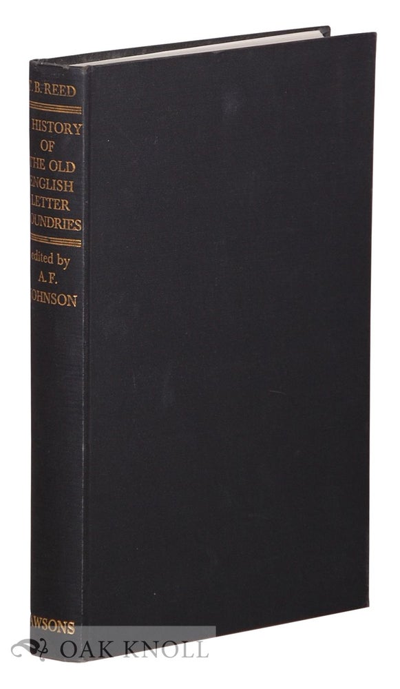 Order Nr. 28288 HISTORY OF THE OLD ENGLISH LETTER FOUNDRIES WITH NOTES, HISTORICAL AND BIBLIOGRAPHICAL ON THE RISE AND PROGRESS OF ENGLISH TYPOGRAPHY. Talbot Baines Reed.