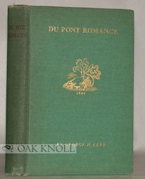 DU PONT ROMANCE, A REMINISCENT NARRATIVE OF E.I. DU PONT DE NEMOURS AND COMPANY. George Kerr.