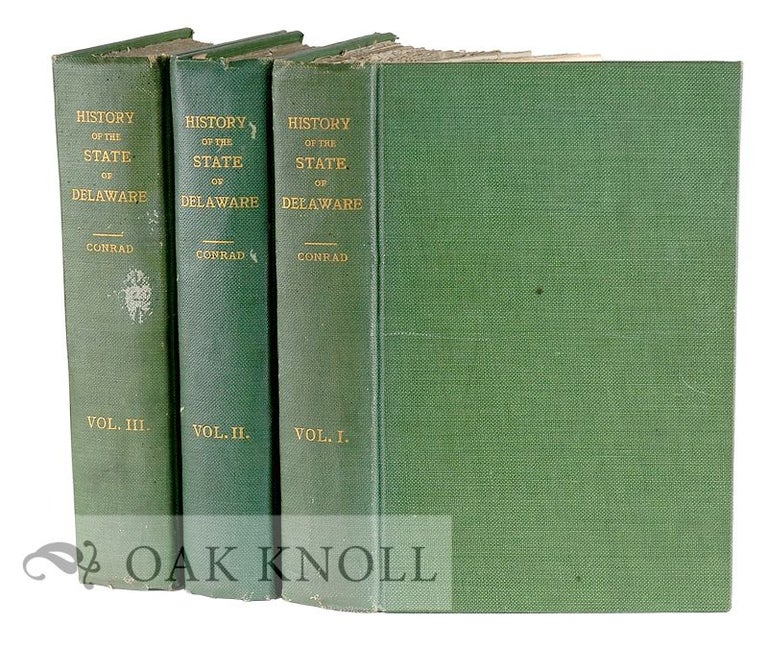 Order Nr. 28365 HISTORY OF THE STATE OF DELAWARE FROM THE EARLIEST SETTLEMENTS TO THE YEAR 1907. Henry C. Conrad.