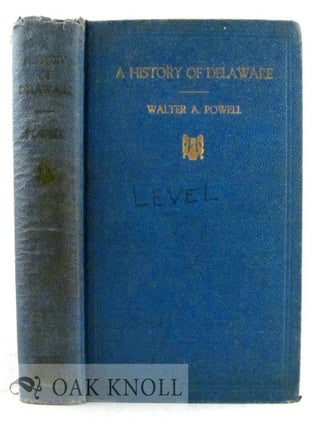 Order Nr. 28386 A HISTORY OF DELAWARE. PART I. GENERAL HISTORY FROM THE FIRST DISCOVERIES TO...