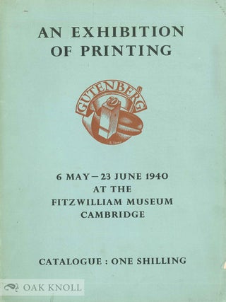 Order Nr. 28431 CATALOGUE, AN EXHIBITION OF PRINTING AT THE FITZWILLIAM MUSEUM, 6 MAY TO 23 JUNE...