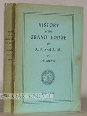 Order Nr. 28521 HISTORY OF THE M.W. GRAND LODGE OF ANCIENT, FREE AND ACCEPTED MASONS OF DELAWARE....