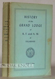 Order Nr. 28521 HISTORY OF THE M.W. GRAND LODGE OF ANCIENT, FREE AND ACCEPTED MASONS OF DELAWARE. Charles E. Green.