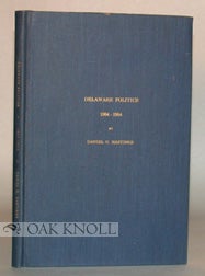 DELAWARE POLITICS, 1904-1954. Daniel O. Hastings.