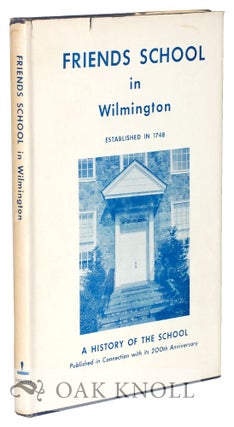 Order Nr. 28610 FRIENDS SCHOOL IN WILMINGTON, AN ACCOUNT OF THE GROWTH OF THE SCHOOL FROM ITS...