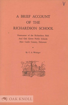 Order Nr. 28614 A BRIEF ACCOUNT OF THE RICHARDSON SCHOOL. C. A. Weslager