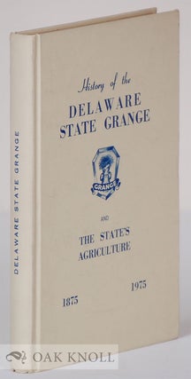 Order Nr. 28749 HISTORY OF THE DELAWARE STATE GRANGE AND THE STATE'S AGRICULTURE GRANG E,...