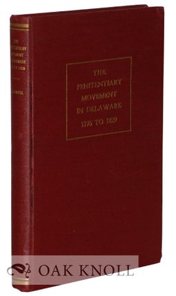 Order Nr. 28756 THE PENITENTIARY MOVEMENT IN DELAWARE, 1776 TO 1829. Robert Graham Caldwell