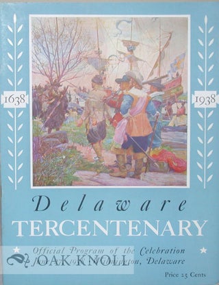 DELAWARE TERCENTENARY, 1638 - 1938, OFFICIAL PROGRAM OF THE CELEBRATION, JUNE 27, 1938,...