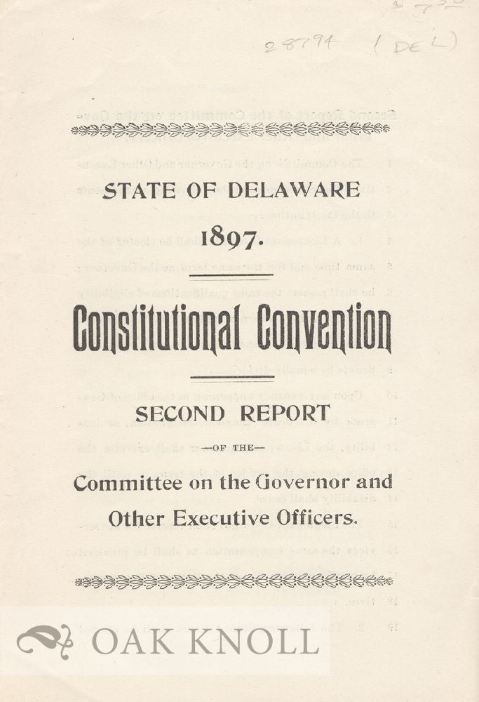 Order Nr. 28794 STATE OF DELAWARE 1897. CONSTITUTIONAL CONVENTION, SECOND REPORT OF TH E COMMITTEE ON THE GOVERNOR AND OTHER EXECUTIVE OFFICERS.