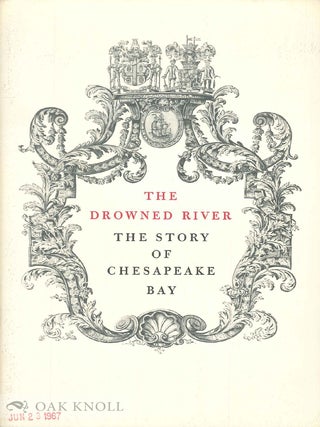Order Nr. 28871 THE DROWNED RIVER, THE STORY OF CHESAPEAKE BAY. Earl Schenck Miers