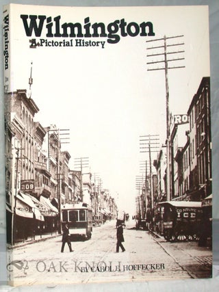 Order Nr. 28960 WILMINGTON, A PICTORIAL HISTORY. Carol E. Hoffecker