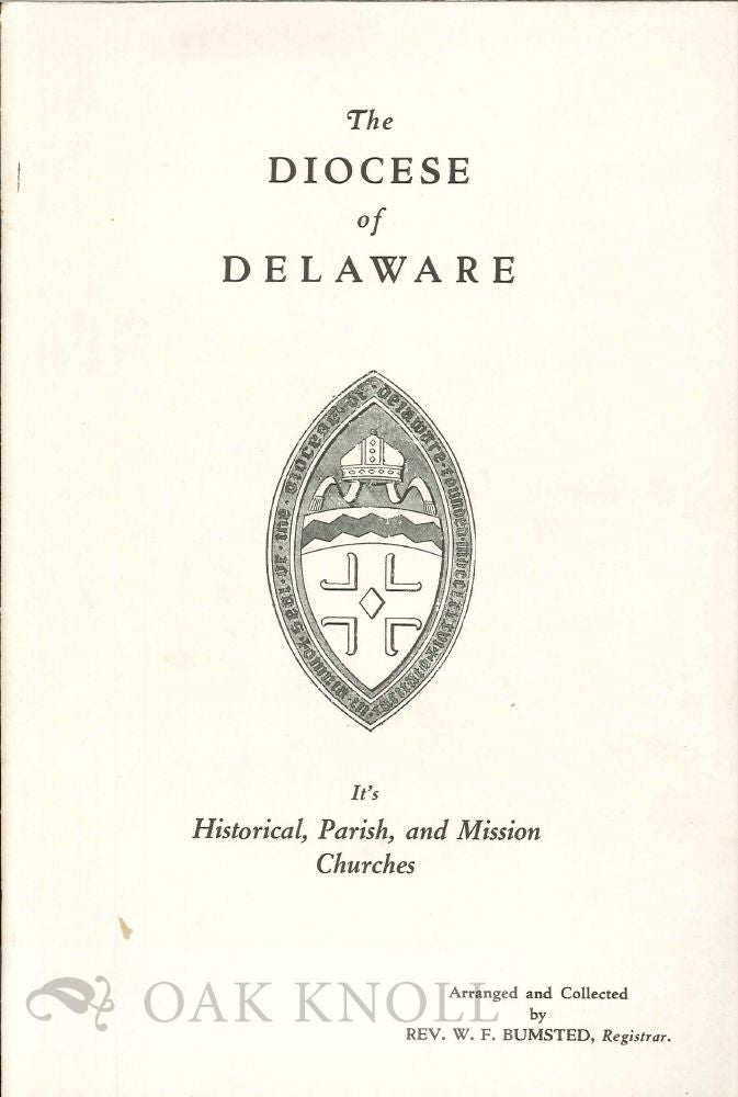 Order Nr. 29106 THE DIOCESE OF DELAWARE, IT'S HISTORICAL, PARISH, AND MISSION CHURCHES. W. F. Bumstead.