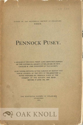 PENNOCK PUSEY. ALSO "RECOLLECTIONS OF THE CORNER OF MARKET AND TENTH STREETS, IN THE CITY OF. Charles B. Lore.