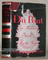 DU PONT, ONE HUNDRED AND FORTY YEARS. William S. Dutton.
