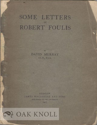 Order Nr. 29580 SOME LETTERS OF ROBERT FOULIS. David Murray