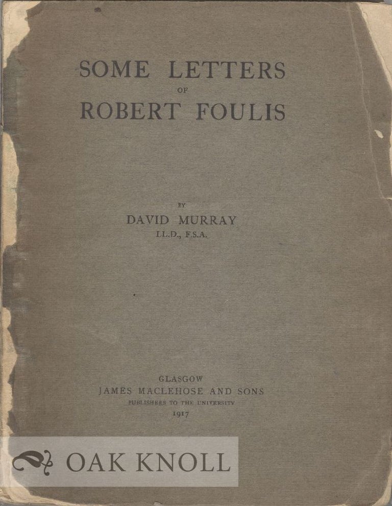 Order Nr. 29580 SOME LETTERS OF ROBERT FOULIS. David Murray.