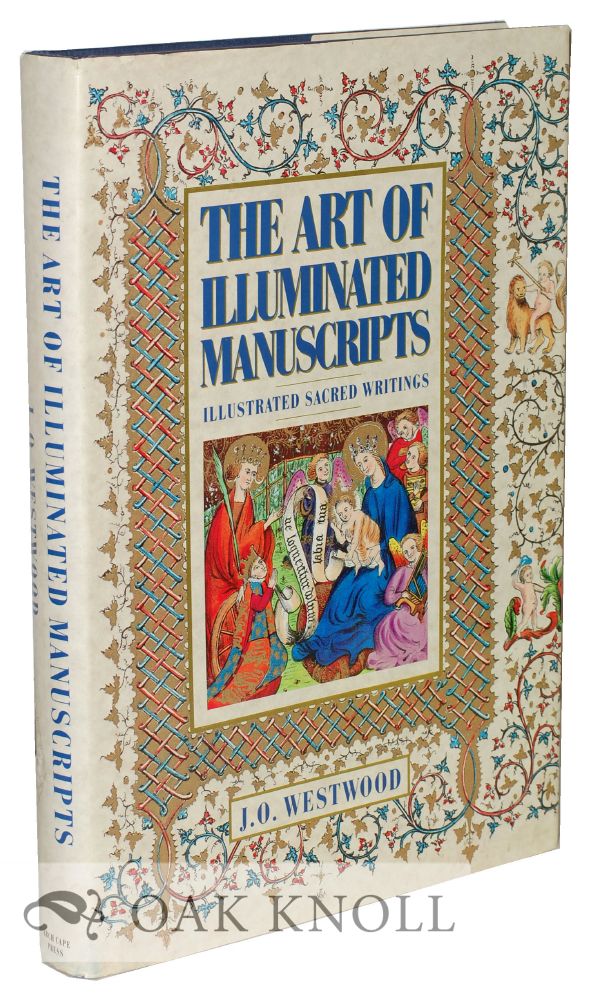 Order Nr. 29600 THE ART OF ILLUMINATED MANUSCRIPTS, ILLUSTRATED SACRED WRITINGS. J. O. Westwood.