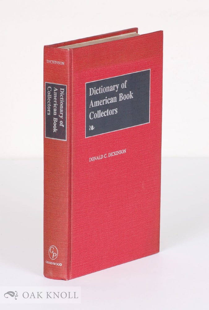 Order Nr. 29671 DICTIONARY OF AMERICAN BOOK COLLECTORS. Donald C. Dickinson.