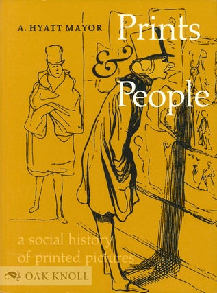 Order Nr. 29672 PRINTS & PEOPLE, A SOCIAL HISTORY OF PRINTED PICTURES. A. Hyatt Mayor