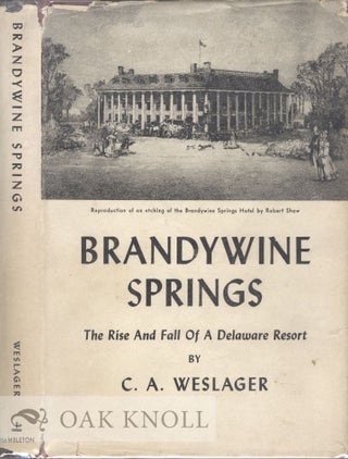 Order Nr. 29687 BRANDYWINE SPRINGS, THE RISE AND FALL OF A DELAWARE RESORT. C. A. Weslager