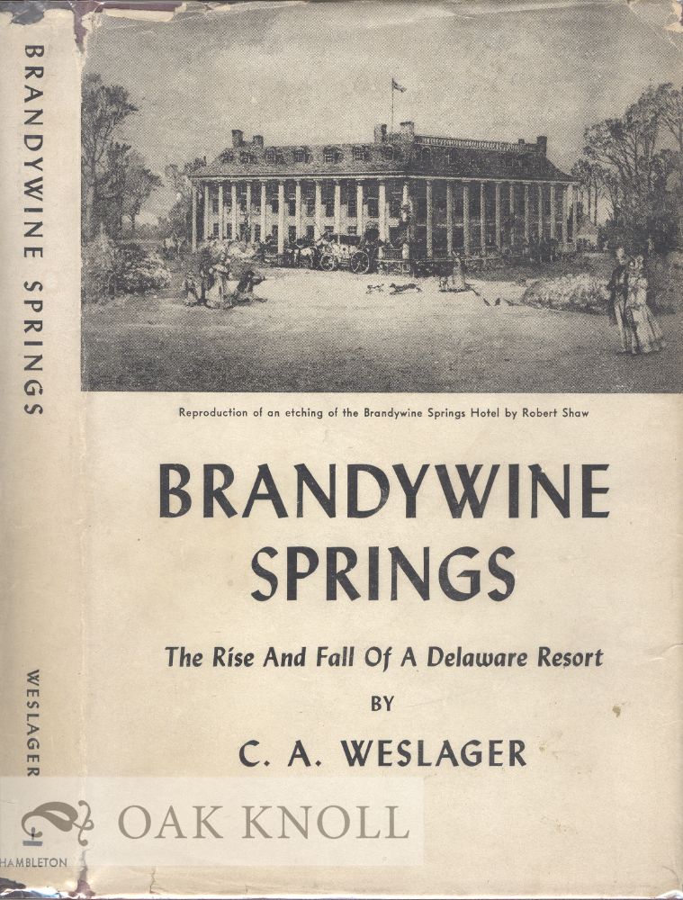 Order Nr. 29687 BRANDYWINE SPRINGS, THE RISE AND FALL OF A DELAWARE RESORT. C. A. Weslager.