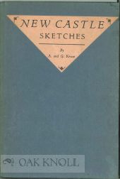 NEW CASTLE SKETCHES. Drawings by Albert Kruse. Notes by Gertrude Kruse. Gertrude Kruse.