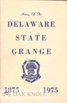 Order Nr. 29726 HISTORY OF THE DELAWARE STATE GRANGE AND THE STATE'S AGRICULTURE GRANGE,...