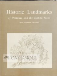 HISTORIC LANDMARKS OF DELAWARE AND THE EASTERN SHORE. Betty Harrington Macdonald.