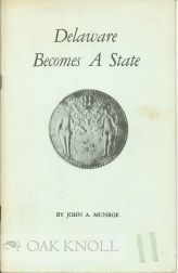 DELAWARE BECOMES A STATE. John A. Munroe.