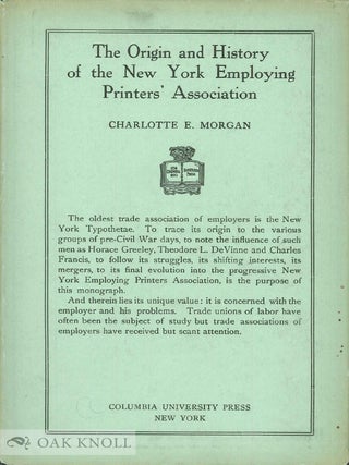 Order Nr. 29824 THE ORIGIN AND HISTORY OF THE NEW YORK EMPLOYING PRINTERS' ASSOCIATION. Charlotte...