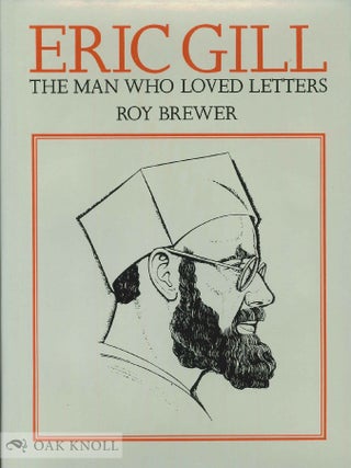 Order Nr. 29825 ERIC GILL, THE MAN WHO LOVED LETTERS. Roy Brewer