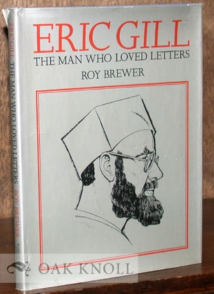 Order Nr. 29825 ERIC GILL, THE MAN WHO LOVED LETTERS. Roy Brewer