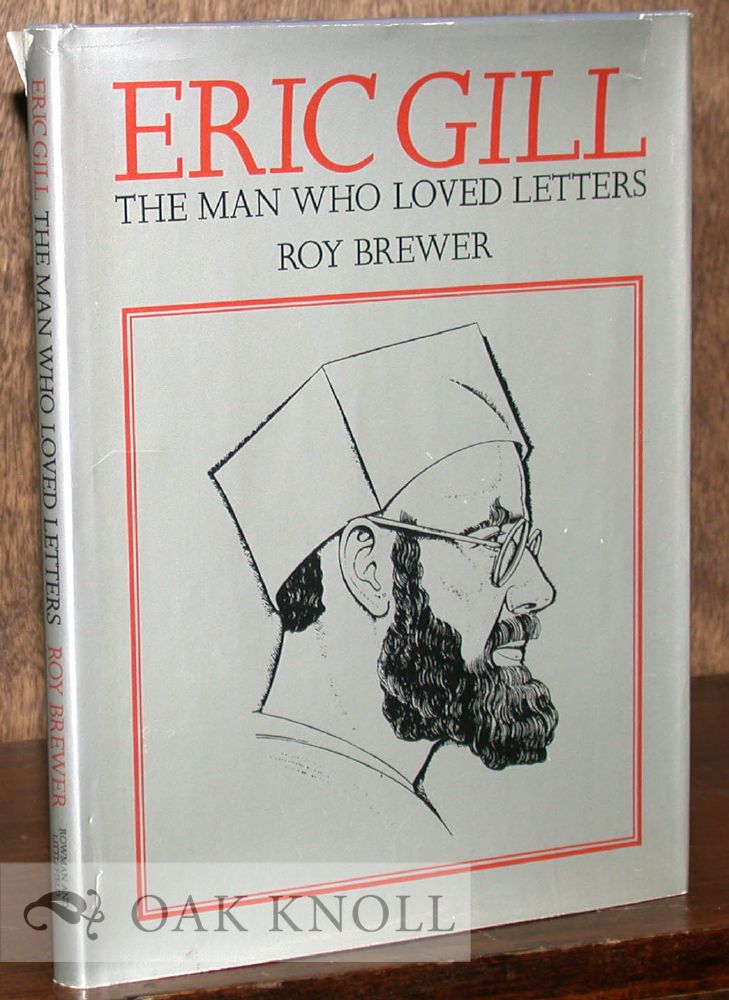 Order Nr. 29825 ERIC GILL, THE MAN WHO LOVED LETTERS. Roy Brewer.